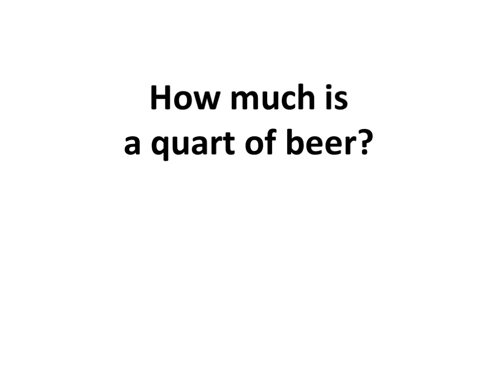 How much is a quart of beer?
